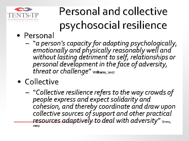  • Personal and collective psychosocial resilience – “a person’s capacity for adapting psychologically,