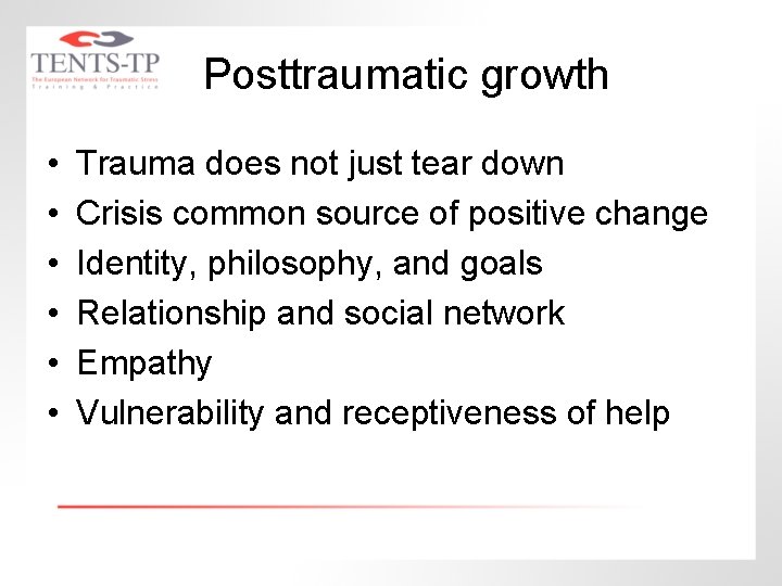 Posttraumatic growth • • • Trauma does not just tear down Crisis common source