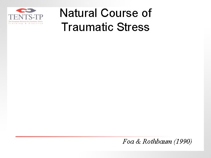 Natural Course of Traumatic Stress Foa & Rothbaum (1990) 