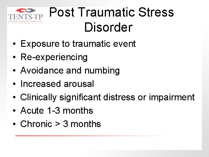 Post Traumatic Stress Disorder • • Exposure to traumatic event Re-experiencing Avoidance and numbing