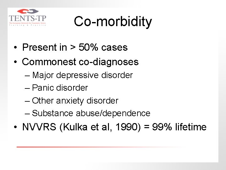 Co-morbidity • Present in > 50% cases • Commonest co-diagnoses – Major depressive disorder