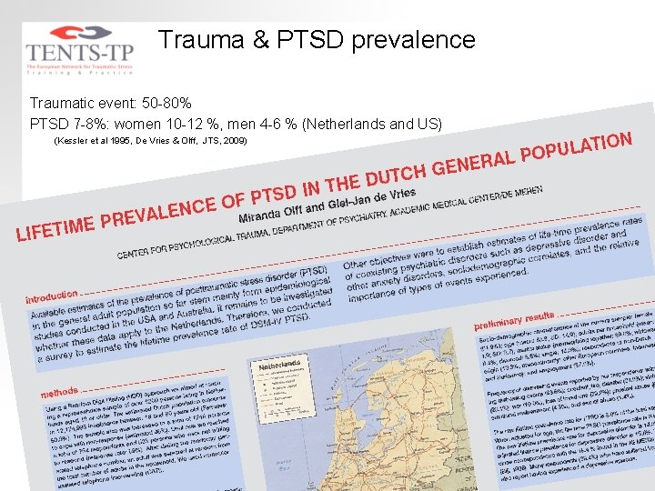 Trauma & PTSD prevalence Traumatic event: 50 -80% PTSD 7 -8%: women 10 -12