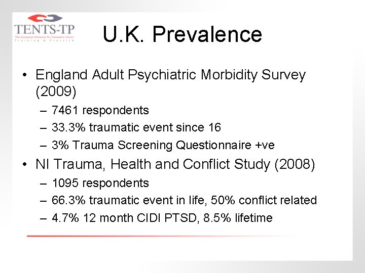 U. K. Prevalence • England Adult Psychiatric Morbidity Survey (2009) – 7461 respondents –
