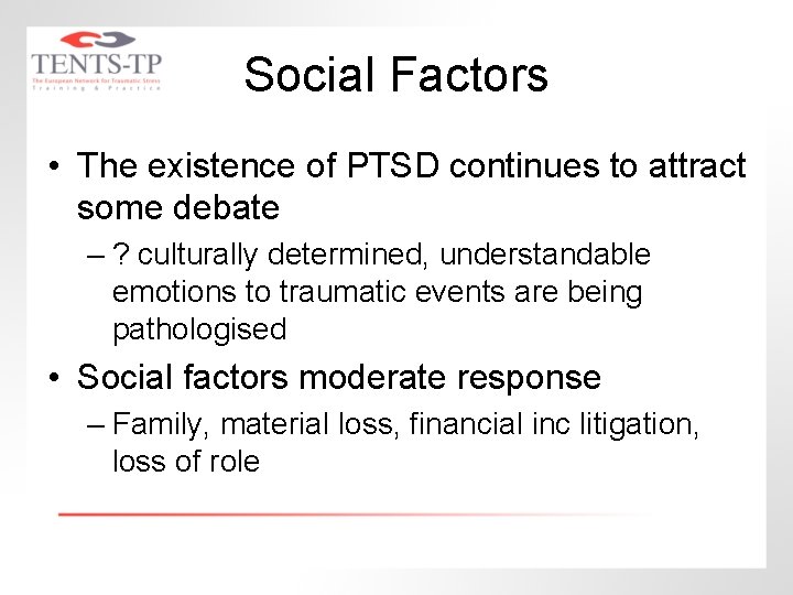 Social Factors • The existence of PTSD continues to attract some debate – ?