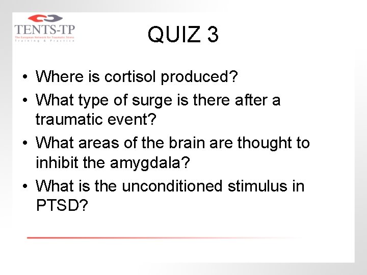QUIZ 3 • Where is cortisol produced? • What type of surge is there