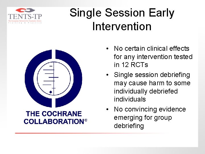 Sing. Ie Session Early Intervention • No certain clinical effects for any intervention tested