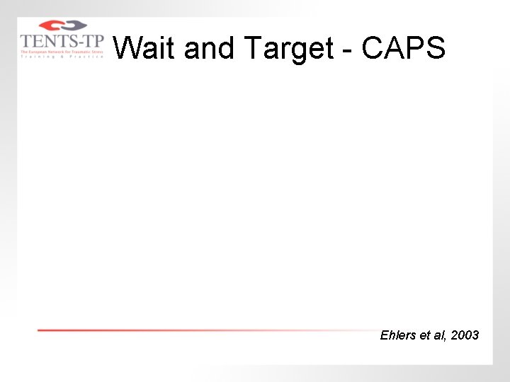 Wait and Target - CAPS Ehlers et al, 2003 