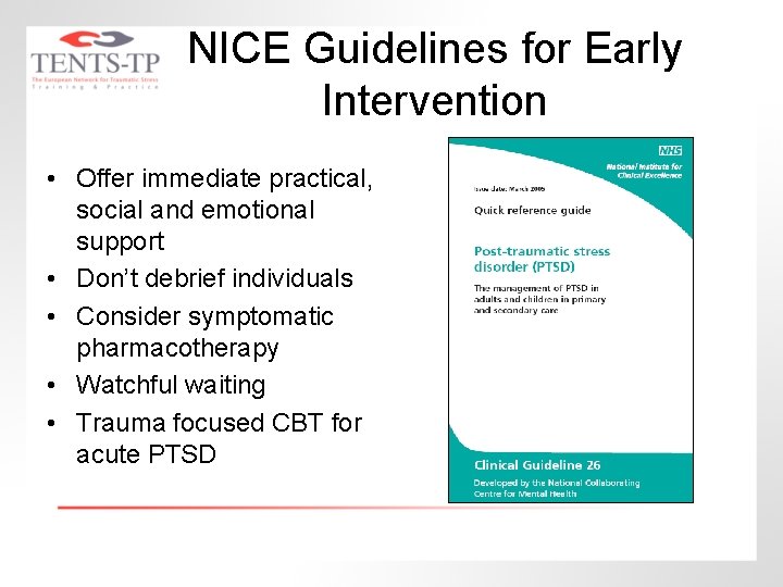 NICE Guidelines for Early Intervention • Offer immediate practical, social and emotional support •