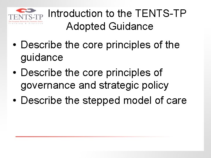 Introduction to the TENTS-TP Adopted Guidance • Describe the core principles of the guidance
