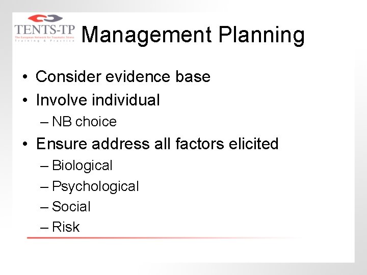 Management Planning • Consider evidence base • Involve individual – NB choice • Ensure