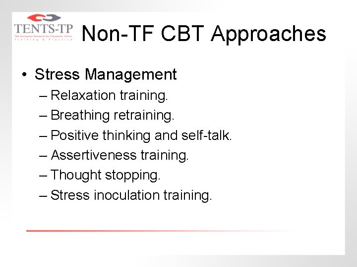 Non-TF CBT Approaches • Stress Management – Relaxation training. – Breathing retraining. – Positive