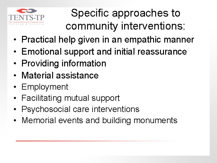 Specific approaches to community interventions: • • Practical help given in an empathic manner