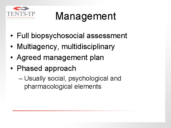 Management • • Full biopsychosocial assessment Multiagency, multidisciplinary Agreed management plan Phased approach –