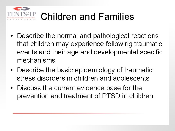 Children and Families • Describe the normal and pathological reactions that children may experience
