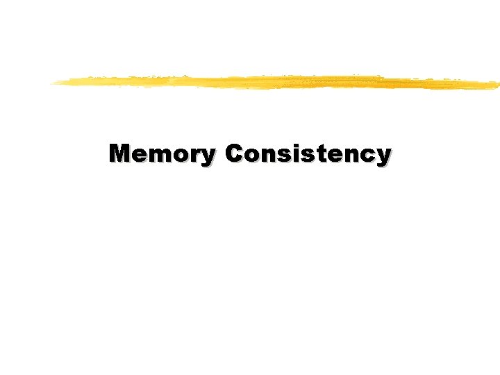 Memory Consistency 