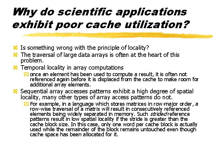 Why do scientific applications exhibit poor cache utilization? z Is something wrong with the