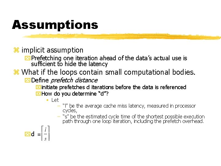 Assumptions z implicit assumption y Prefetching one iteration ahead of the data’s actual use