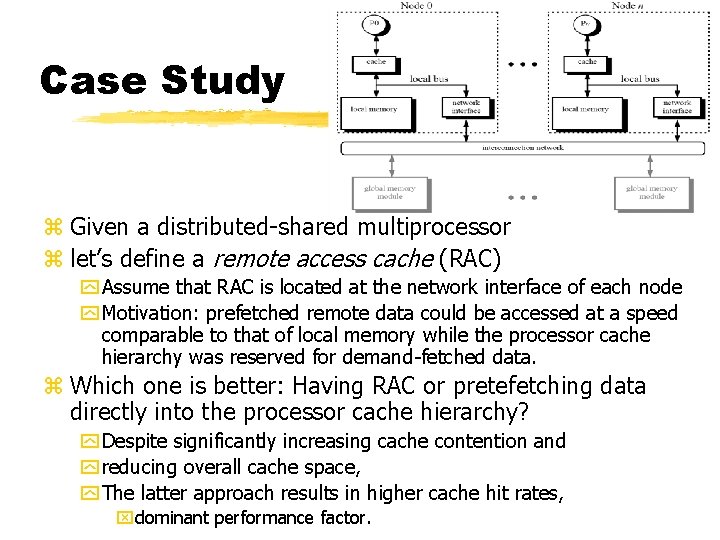 Case Study z Given a distributed-shared multiprocessor z let’s define a remote access cache