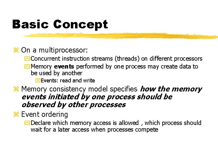 Basic Concept z On a multiprocessor: y Concurrent instruction streams (threads) on different processors