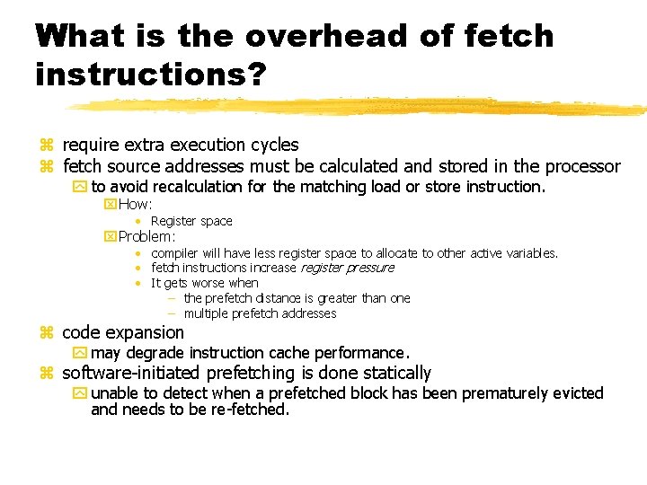 What is the overhead of fetch instructions? z require extra execution cycles z fetch