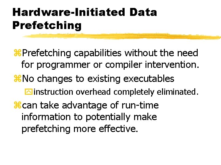 Hardware-Initiated Data Prefetching z. Prefetching capabilities without the need for programmer or compiler intervention.