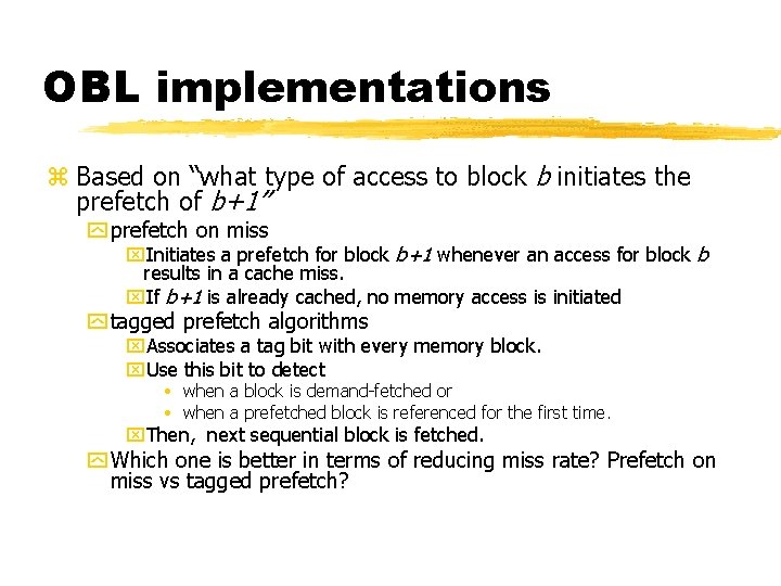 OBL implementations z Based on “what type of access to block b initiates the