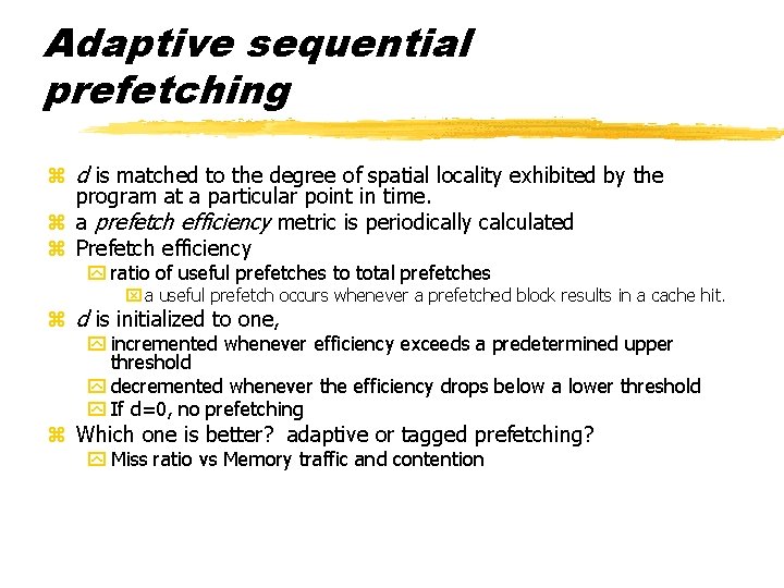 Adaptive sequential prefetching z d is matched to the degree of spatial locality exhibited