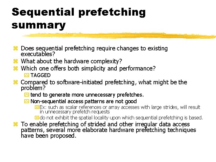 Sequential prefetching summary z Does sequential prefetching require changes to existing executables? z What