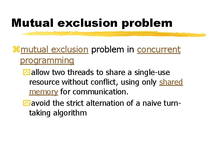 Mutual exclusion problem zmutual exclusion problem in concurrent programming yallow two threads to share