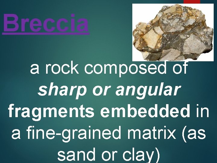 Breccia a rock composed of sharp or angular fragments embedded in a fine-grained matrix