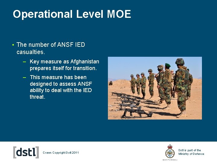 Operational Level MOE • The number of ANSF IED casualties. – Key measure as
