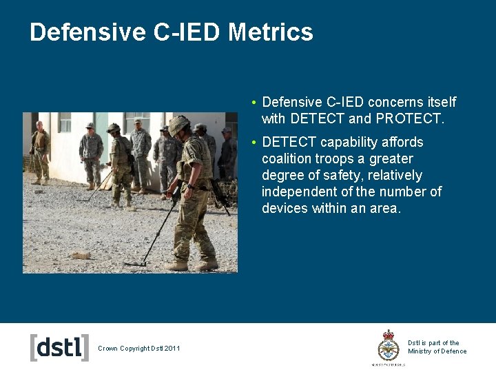 Defensive C-IED Metrics • Defensive C-IED concerns itself with DETECT and PROTECT. • DETECT