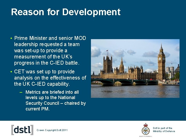 Reason for Development • Prime Minister and senior MOD leadership requested a team was