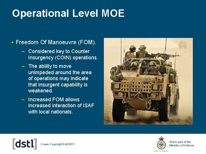 Operational Level MOE • Freedom Of Manoeuvre (FOM). – Considered key to Counter Insurgency