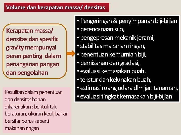 Volume dan kerapatan massa/ densitas Kerapatan massa/ densitas dan spesific gravity mempunyai peran penting