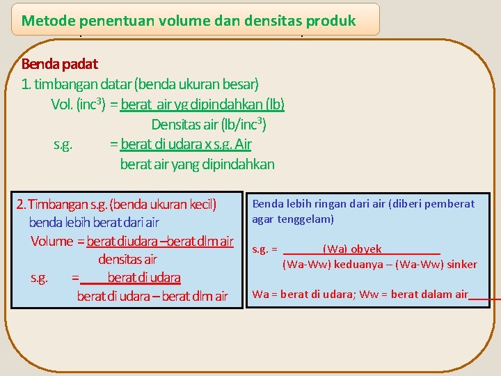 Metode penentuan volumedan dandensitasproduk Metode Benda padat 1. timbangan datar (benda ukuran besar) Vol.