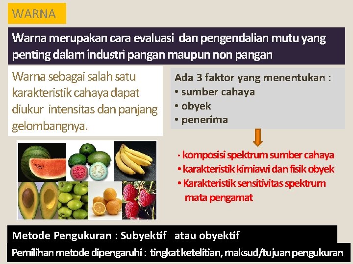 WARNA Warna merupakan cara evaluasi dan pengendalian mutu yang penting dalam industri pangan maupun