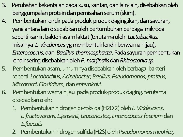 3. Perubahan kekentalan pada susu, santan, dan lain-lain, disebabkan oleh penggumpalan protein dan pemisahan