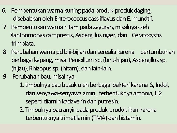 6. Pembentukan warna kuning pada produk-produk daging, disebabkan oleh Enterococcus cassliflavus dan E. mundtii.