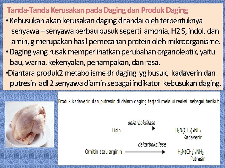 Tanda-Tanda Kerusakan pada Daging dan Produk Daging • Kebusukan akan kerusakan daging ditandai oleh