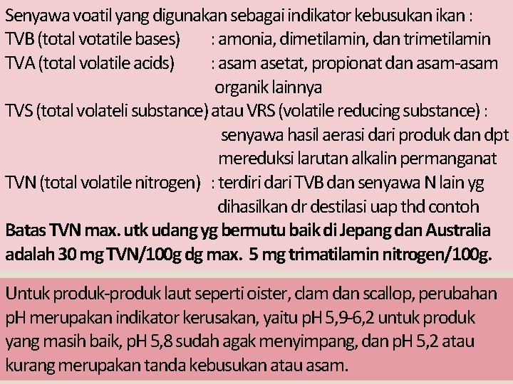 Senyawa voatil yang digunakan sebagai indikator kebusukan ikan : TVB (total votatile bases) :