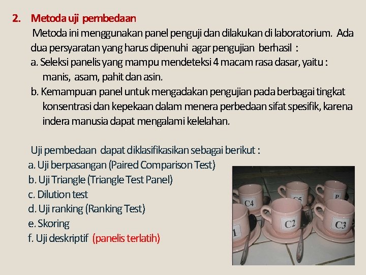 2. Metoda uji pembedaan Metoda ini menggunakan panel penguji dan dilakukan di laboratorium. Ada