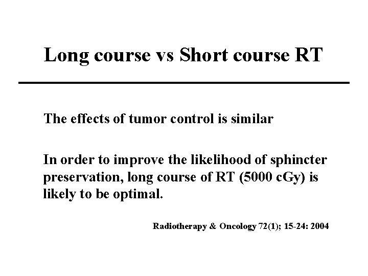 Long course vs Short course RT The effects of tumor control is similar In