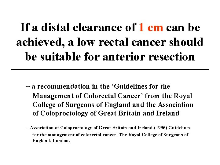 If a distal clearance of 1 cm can be achieved, a low rectal cancer