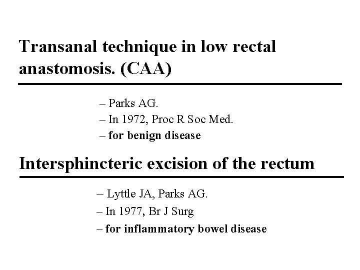 Transanal technique in low rectal anastomosis. (CAA) – Parks AG. – In 1972, Proc