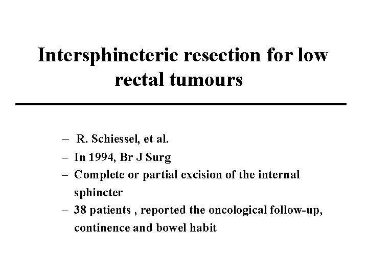 Intersphincteric resection for low rectal tumours – R. Schiessel, et al. – In 1994,