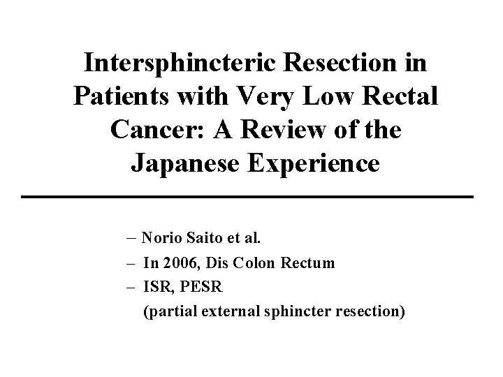 Intersphincteric Resection in Patients with Very Low Rectal Cancer: A Review of the Japanese