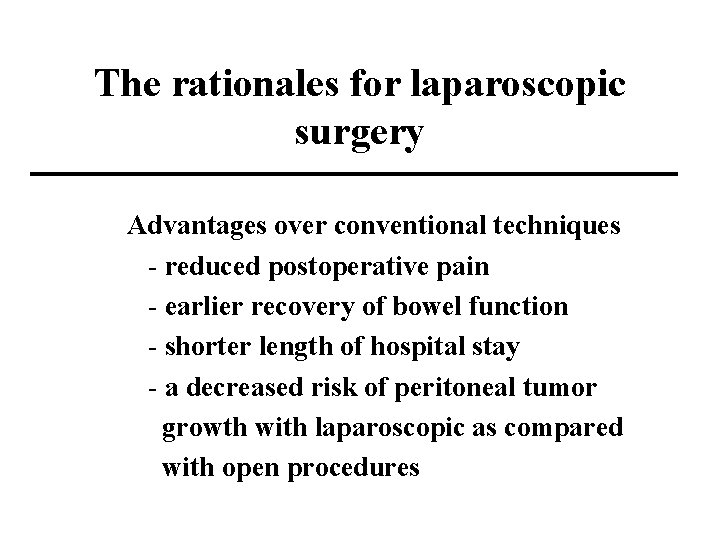 The rationales for laparoscopic surgery Advantages over conventional techniques - reduced postoperative pain -