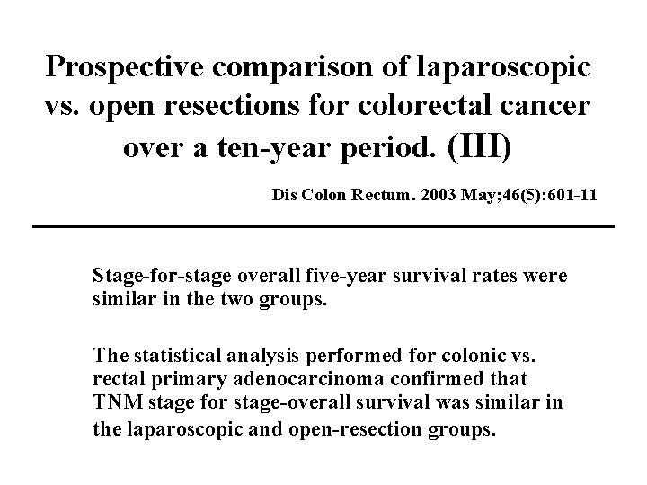 Prospective comparison of laparoscopic vs. open resections for colorectal cancer over a ten-year period.