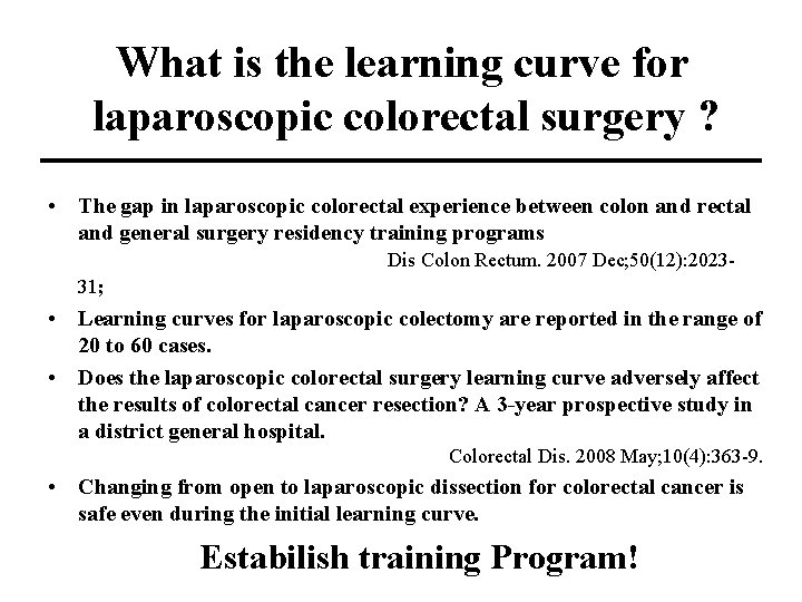 What is the learning curve for laparoscopic colorectal surgery ? • The gap in